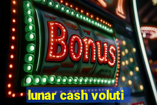 lunar cash voluti